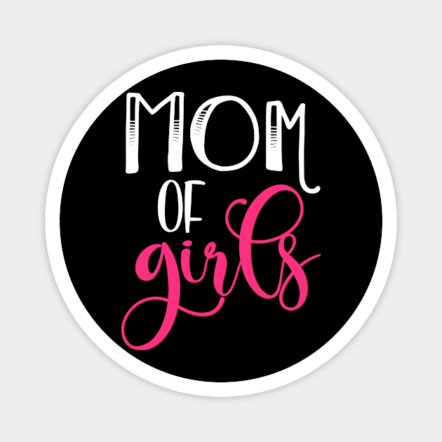 Mom of Girls Girl Mom Magnet by StacysCellar